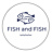 Fish and Fish
